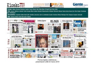 Fuentes de información sobre prensa digital:
      una propuesta de clasificación




            Prensa digital y bibliotecas -
         presentación UAB 23 marzo 2010
 