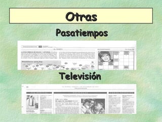 OtrasOtras
PasatiemposPasatiempos
TelevisiónTelevisión
 
