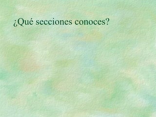 ¿Qué secciones conoces?
 