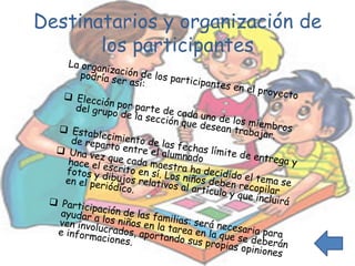 Destinatarios y organización de
       los participantes
 