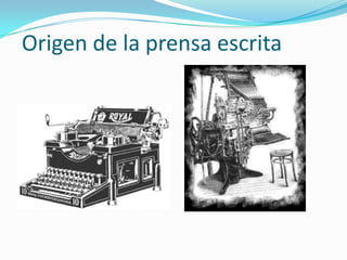 Origen de la prensa escrita
 