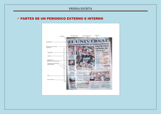 PRENSA ESCRITA 
 PARTES DE UN PERIODICO EXTERNO E INTERNO 
 