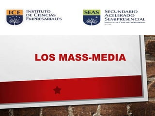 LOS MASS-MEDIA

 