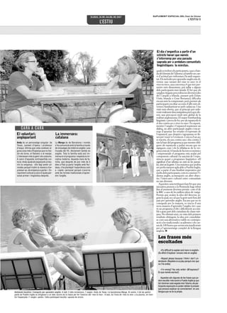 SUPLEMENT ESPECIAL DEL Diari de Girona
L’ESTIU 5
qualsestrobenelsparticipants,iqueaban-
dadeldominidel’idiomacaltambéuncan-
vi d’actitud per enfrontar-s’hi amb segure-
tat.Elsmètodesperaprendreanglèssóndi-
versos: una variant del «one to one» és el
«twototwo»,unaconversaa4quetotiper-
metre més dinamisme, pot tallar a alguns
dels participants més tímids. El fet que els
«anglos»tinguinprocedènciesdiverses(des
del Canadà a Irlanda, passant pels Estats
Units, Irlanda o Gran Bretanya) dificulta
encara més la comprensió,però permet als
participants escoltar accents d’allò més di-
versosifamiliaritzar-seambcadascun.Una
visió més oberta, que al principi pot esde-
venirrealmentdescoratjadoraperòqueofe-
reix una percepció molt més global de la
realitat anglosaxona.El major bombardeig
lingüístic i prova de foc per als espanyols és
el dos contra un o «two to one».En aquest,
mentre l’«anglo» i l’espanyol mantenen un
diàleg, un altre participant anglès s’encar-
rega d’apuntar les errades d’expressió de
l’espanyol, que després s’agruparan en fit-
xes per veure’n l’evolució.Com si d’un joc
es tractés, els uns contra uns i dos contra 2
sónlabasedelprogramajaquementreobli-
guen als espanyols a parlar encara que no
sàpiguen com i els fa oblidar-se de la ver-
gonyainicial.Abandadefactorseconòmics
i empresarials el programa està avalat pel
component cultural i la unicitat de l’expe-
riència quant a programes lingüístics: «El
significat d’un idioma no està en les parau-
les,sinóenlagent».Unamàximaquepodria
ser perfectament aplicable a Pueblo Inglés,
que a partir d’una finalitat imperativa per
moltsdelsparticipants,comésconeixerl’i-
dioma anglès, aconsegueix un altre objec-
tiu: l’intercanvi cultural entre comunitats
no tan diverses.
Aquestescaracterítiqueshanfetqueuna
iniciativa pionera a la Península hagi rebut
fins al moment diversos premis com el de
la BBC a una de les millors idees de viatge.
Premis que avalen la idea del director, se-
gonslaqual,nocalquelagentsurtiforadel
país per aprendre anglès. Encara que no és
coneguda per la majoria, es tracta d’una
nova manera d’aprendre l’anglès, tot i que
és un programa d’elit i difícilment accessi-
ble a gran part dels ciutadans de classe mit-
jana.No obstant això,en vista dels primers
resultats obtinguts, la idea pot consolidar-
se com una alternativa viable en contrapo-
sició a les tradicionals i acadèmies i els cur-
sosde100horesquesovintsóninsuficients
per a l’aprenentatge complet de la llengua
anglesa. ■
El dia s’organitza a partir d’un
estricte horari que només
s’interromp per una paraula
sagrada per a ambdues comunitats
lingüístiques: la «siesta».
Ambients bucòlics i tranquils per aprendre anglès: A dalt, 2 dels immersors, l’«anglo» Andy de Texas i la barcelonina Marga. Al centre, 4 de les partici-
pants de Pueblo Inglés es dirigeixen a un dels racons de la masia per fer l’exercici del «two to two». A baix, és l’hora de «two to one» a la piscina, on men-
tre l’espanyola i l’«anglo» parlen, l’altra participant escolta i apunta els errors.
L’ESTIU
DIJOUS, 26 DE JULIOL DE 2007
Les frases més
escoltades
«It’s difficult to explain and more in english»
(És difícil d’explicar i encara més en anglès)
«Repeat please because I think I don’t un-
derstand» (Repeteix si us plau perquè crec que
no t’he entès)
«I’m wrong? You only write!» (M’equivoco?
És que només escrius!)
Aquestes són algunes de les frases que po-
dem escoltar més sovint a Pueblo Inglés ja que
totidominarcadavegadamésl’idioma,elspar-
ticipants espanyols no poden oblidar la pressió
que provoca explicar-se correctament en una
llengua que no és la pròpia.
Andy és un personatge singular: de
Texas, cantant d’òpera i professor
d’esquí. Afirma que volia conèixer al-
guna cosa més d’Espanya que no fos-
sin els toros, el flamenc o el menjar.
L’interessen més la gent i els costums.
A canvi d’aquesta contrapartida cul-
tural, Andy ajuda els espanyols a treu-
re’s la vergonya. «Els faig sentir cò-
modes perquè trobin la manera d’ex-
pressar-se, els empenyo a parlar». En-
riquiment cultural a canvi d’ajuda per-
sonal primer i lingüística després.
La Marga és de Barcelona i només
s’ha comunicat amb la família a través
de missatges de mòbil en anglès i una
trucada del fill, òbviament també en
anglès. Tota la família està així im-
mersa en el programa i respecta la ini-
ciativa materna. Aquesta mare de fa-
mília, que després de poc més de 3
dies a Pals ja parla l’anglès amb flui-
desa, s’ha plantejat l’experiència com
a «repte» personal perquè s’avorria
amb les formes tradicionals d’apren-
dre l’anglès.
El voluntari:
angloparlant
La immersora:
catalana
CARA A CARA
 