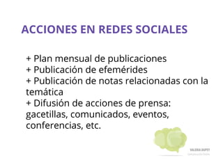 ACCIONES EN REDES SOCIALES
+ Plan mensual de publicaciones
+ Publicación de efemérides
+ Publicación de notas relacionadas...