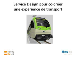 Service Design pour co-créer
une expérience de transport
 