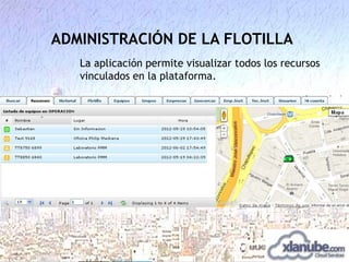 ADMINISTRACIÓN DE LA FLOTILLA
La aplicación permite visualizar todos los recursos
vinculados en la plataforma.

 