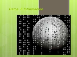 Datos E Información
 