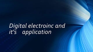 Digital electroinc and
it's application
 