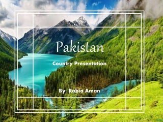 Pakistan Rabia Point Prentation _ Pakistan-country presentation | PPTX