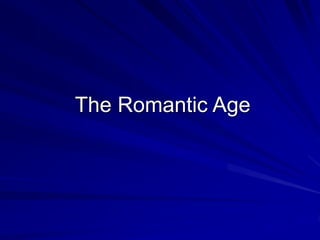 The Romantic Age
 
