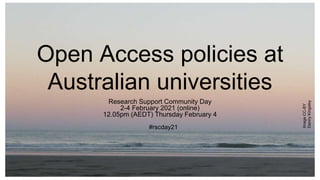 Image
CC-BY
Danny
Kingsley
Open Access policies at
Australian universities
Research Support Community Day
2-4 February 2021 (online)
12.05pm (AEDT) Thursday February 4
#rscday21
 