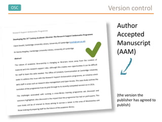 OSC
Author
Accepted
Manuscript
(AAM)
Version control
(the version the
publisher has agreed to
publish)
 