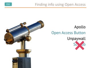 OSC Finding info using Open Access
Apollo
Open Access Button
Unpaywall
SciHub
 