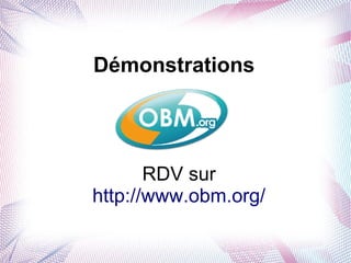 Démonstrations




       RDV sur
http://www.obm.org/
 