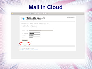 Mail In Cloud




                9
 