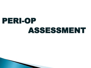 PERI-OP
ASSESSMENT
 