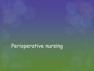 Perioperative nursing
 