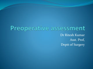 Dr Ritesh Kumar
Asst. Prof,
Deptt of Surgery
 