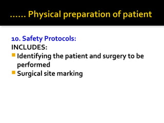 10. Safety Protocols:
INCLUDES:
 Identifying the patient and surgery to be
performed
 Surgical site marking
 