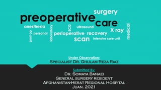 Under Observation:
Specialist Dr. Ghulam Reza Riaz
Submitted By:
Dr. Somaya Banaei
General surgery resident
Afghanistan-Herat Regional Hospital
Juan. 2021
 
