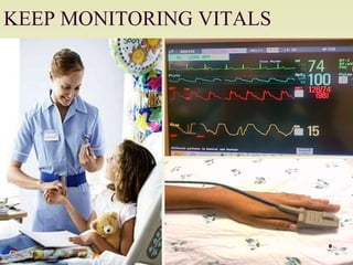 KEEP MONITORING VITALS 
8 
 