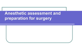 Anesthetic assessment andpreparation for surgery