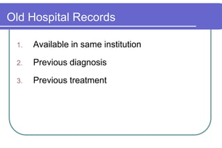 Old Hospital RecordsAvailable in same institutionPrevious diagnosisPrevious treatment