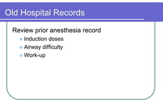 Old Hospital RecordsReview prior anesthesia recordInduction dosesAirway difficultyWork-up