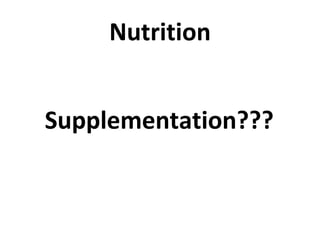 Nutrition Supplementation??? 