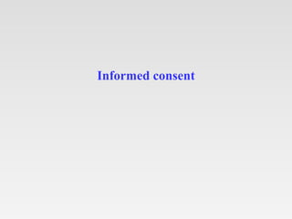 Informed consent
 