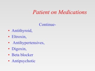 Patient on Medications
Continue-
• Antithyroid,
• Eltroxin,
• Antihypertensives,
• Digoxin,
• Beta blocker
• Antipsychotic
 