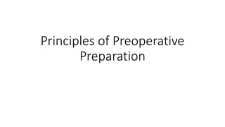 Principles of Preoperative
Preparation
 