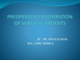 BY DR. VIKAS KUMAR
M.S., IGMC SHIMLA
 