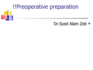 Preoperative preparation!! ,[object Object]