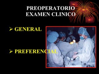 PREOPERATORIO EXAMEN CLINICO GENERAL PREFERENCIAL 