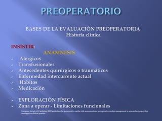 European Society of Cardiology 2009 guidelines for preoperative cardiac risk assessment and perioperative cardiac management in noncardiac surgery: key
messages for clinical practice.
 