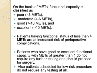 RISK INDICES:
 ) ASA.
 2) NYHA/CCS.
 3) Goldman ( 1977).
 4) Detsky (1997 ).
 5) ACC / AHA ( Updated in 2014)
 6) AC...
