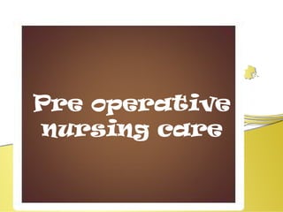 Comprehensive Guide to Preoperative Nursing Care and Assessment | PPTX