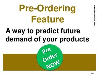Pre-Ordering
Feature
A way to predict future
demand of your products
www.fmemodules.com
 