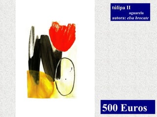 túlipa II aguarela autora:  elsa brocate 500 Euros 