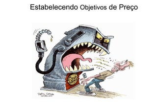 Estabelecendo  Objetivos  de Preço 