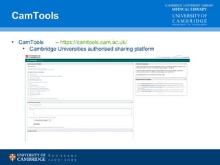 CamTools MEDICAL LIBRARY 
CAMBRIDGE UNIVERSITY LIBRARY 
• CamTools – https://camtools.cam.ac.uk/ 
• Cambridge Universities authorised sharing platform 
 
