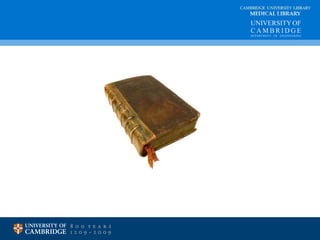 CAMBRIDGE UNIVERSITY LIBRARY 
MEDICAL LIBRARY 
 