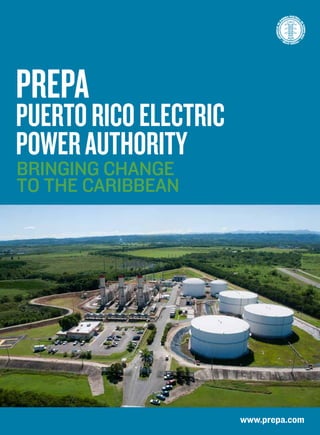www.prepa.com
PREPA
PuertoRicoElectric
PowerAuthority
Bringing change
to the Caribbean
 