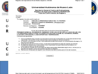 Una vez allí capturás tu numero de registro y
contraseña que aparece en tu Hoja de Pre
Registro, y llenaras los datos que se te piden.
Una vez llenados imprimirás la Hoja de
Confirmación de Registro, la cual es similar a la
siguiente.
 