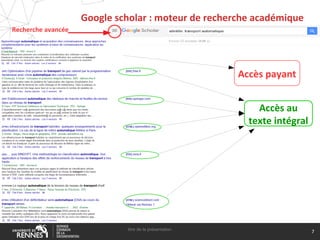 Google scholar : moteur de recherche académique
titre de la présentation
7
Accès au
texte intégral
Recherche avancée
Accès payant
 