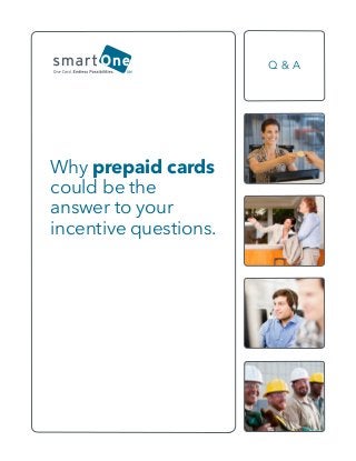 Why prepaid cards
could be the
answer to your
incentive questions.
Q & A
 