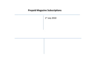 Prepaid Magazine Subscriptions1st July 2010
