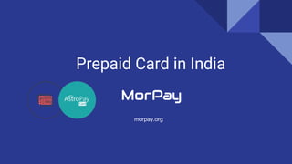 Prepaid Card in India
morpay.org
 